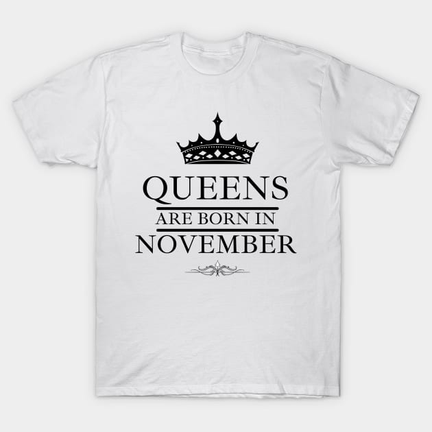 November Birthday Women Queens are Born. Font Black T-Shirt by NickDsigns